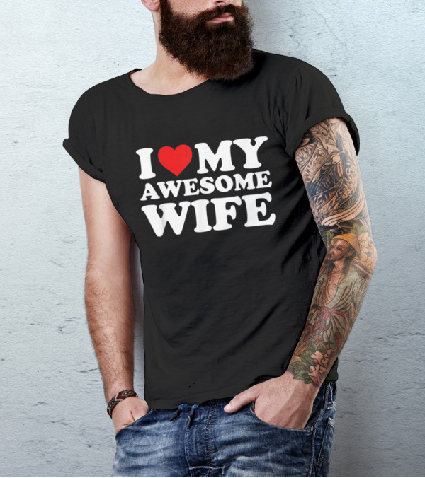 I Heart My Awesome Wife T-Shirt