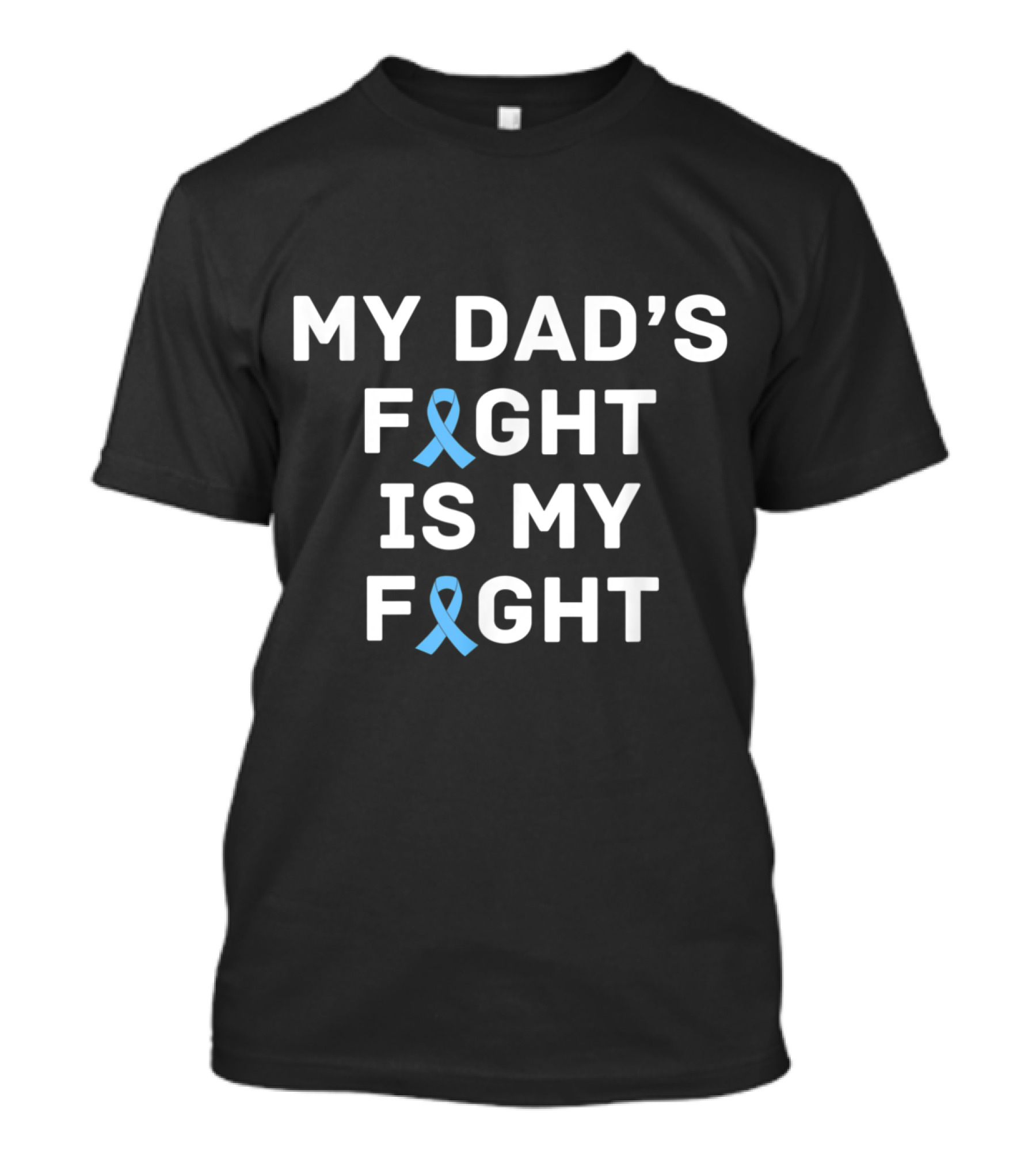 My Dad's Fight Is My Fight Prostate Cancer Support Awareness Blue T-Shirt