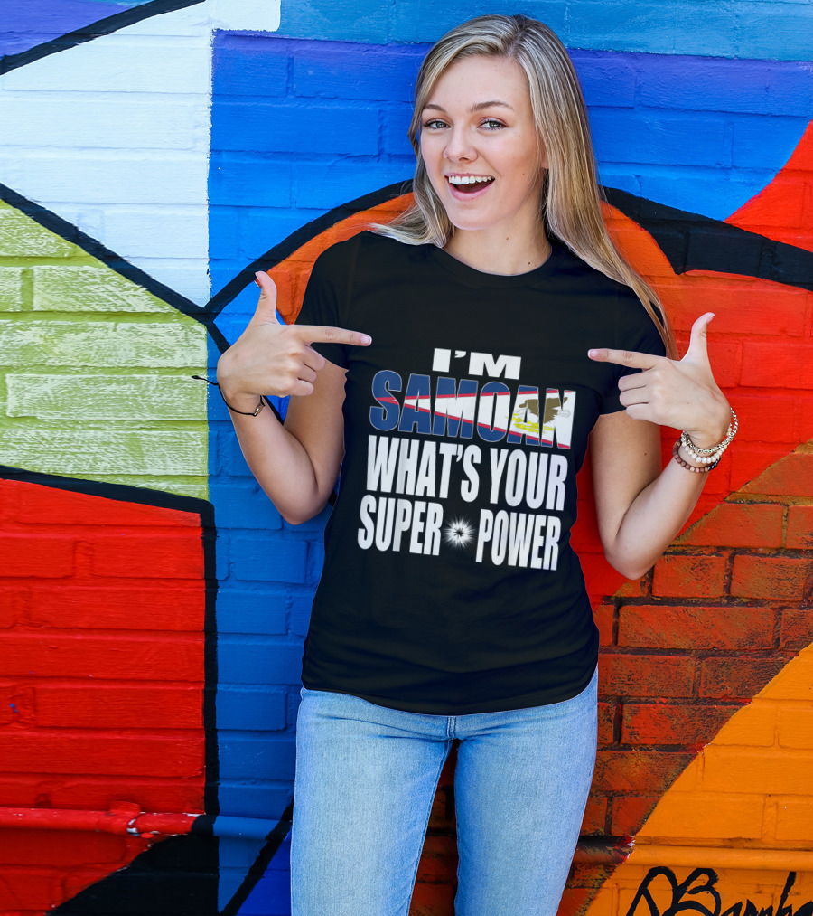 I'm Samoan What's Your Super Power T-Shirt