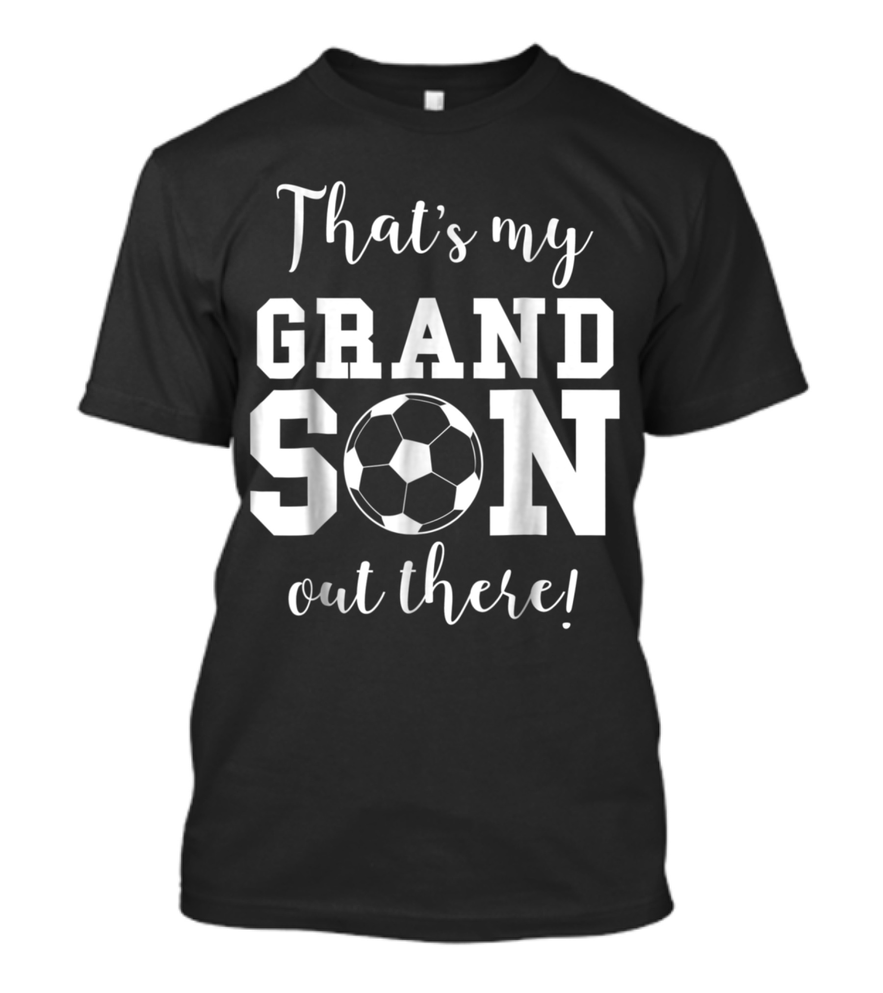 That's My Soccer Grandson Out There Grandma Grandpa T-Shirt