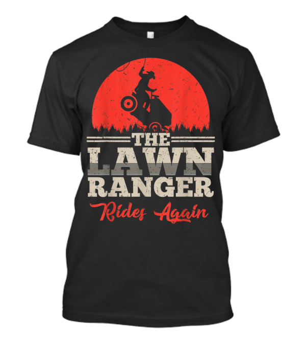 The Lawn Ranger Rides Again Cowboy T-Shirt