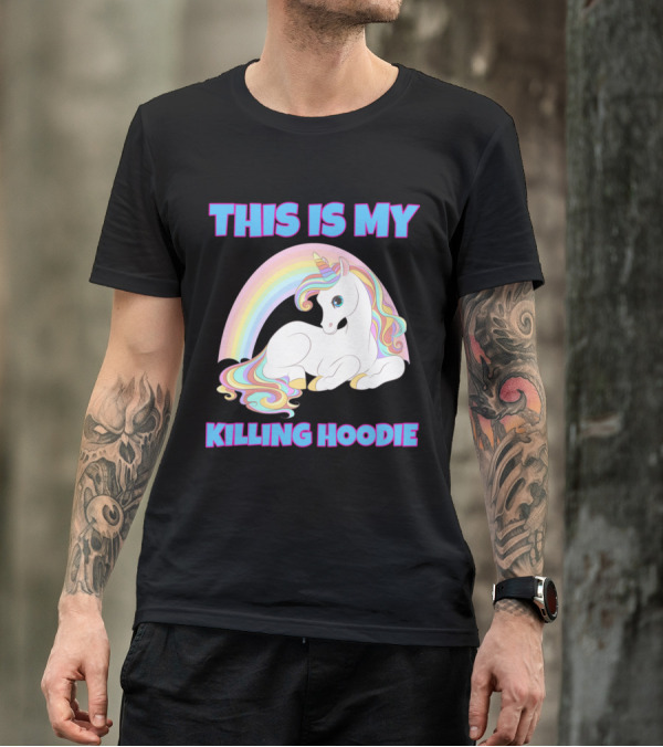 This Is My Killing Hoodie Unicorn Rainbow T-Shirt