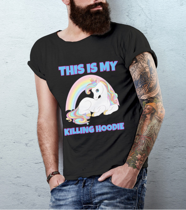 This Is My Killing Hoodie Unicorn Rainbow T-Shirt