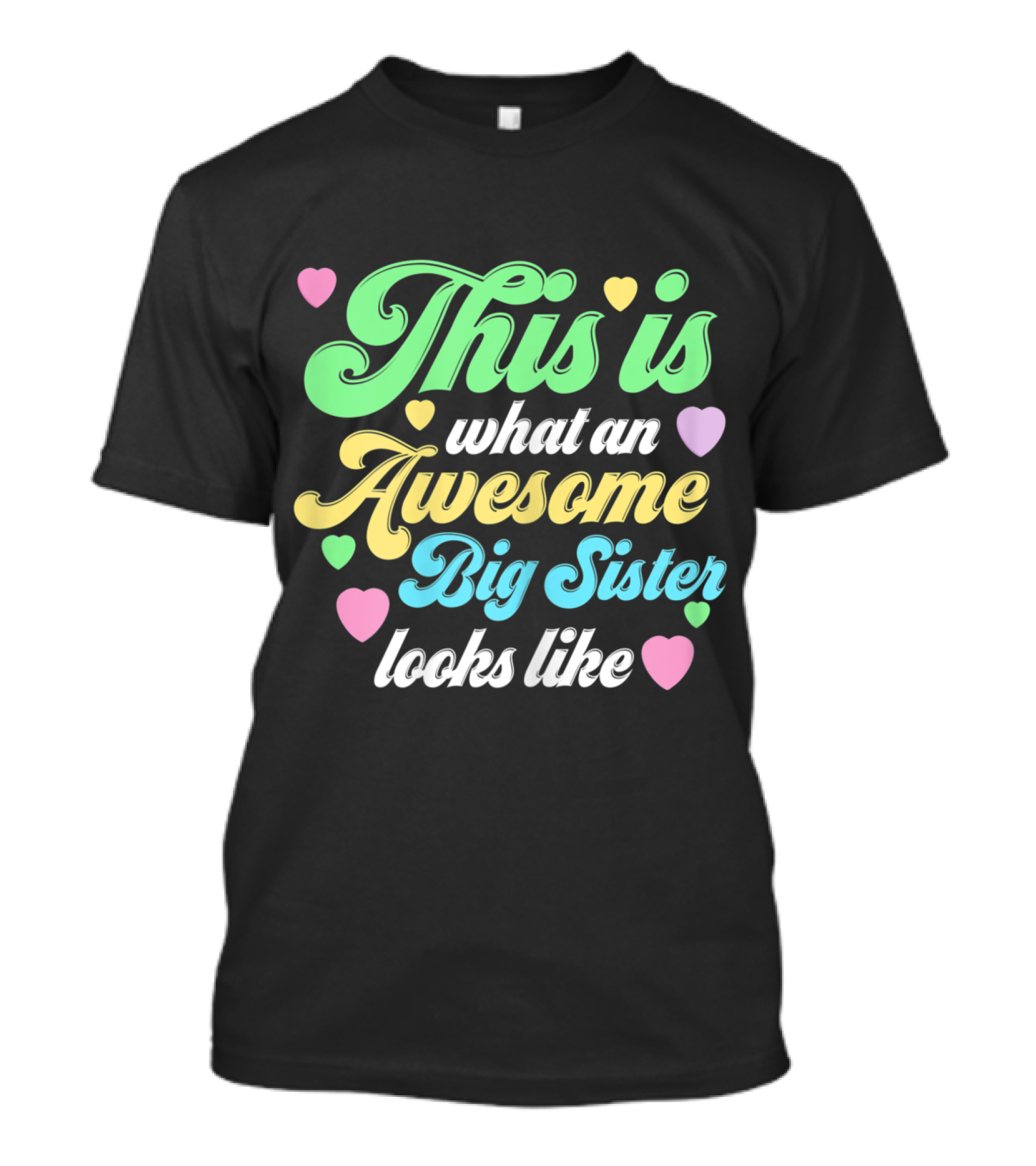 This Is What An Awesome Big Sister Looks Like Hearts T-Shirt