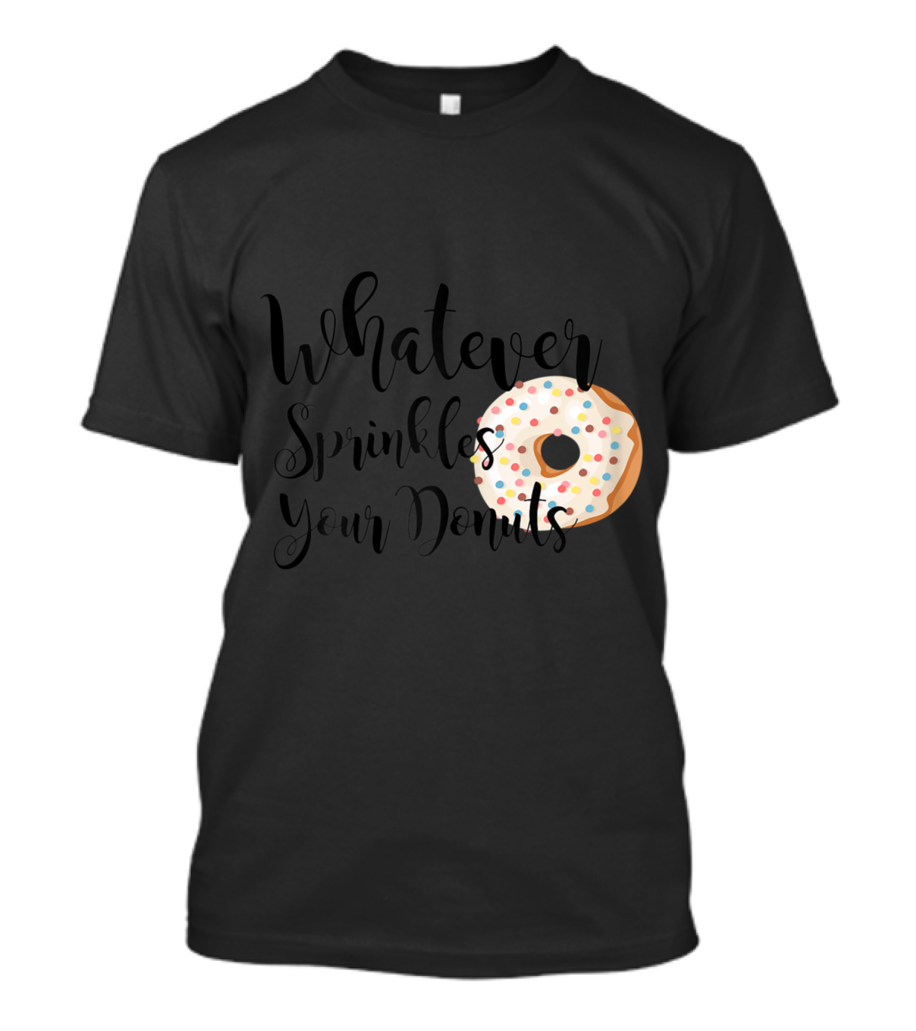 Womens Whatever Sprinkles Your Donuts Fun Colorful Doughnut T-Shirt