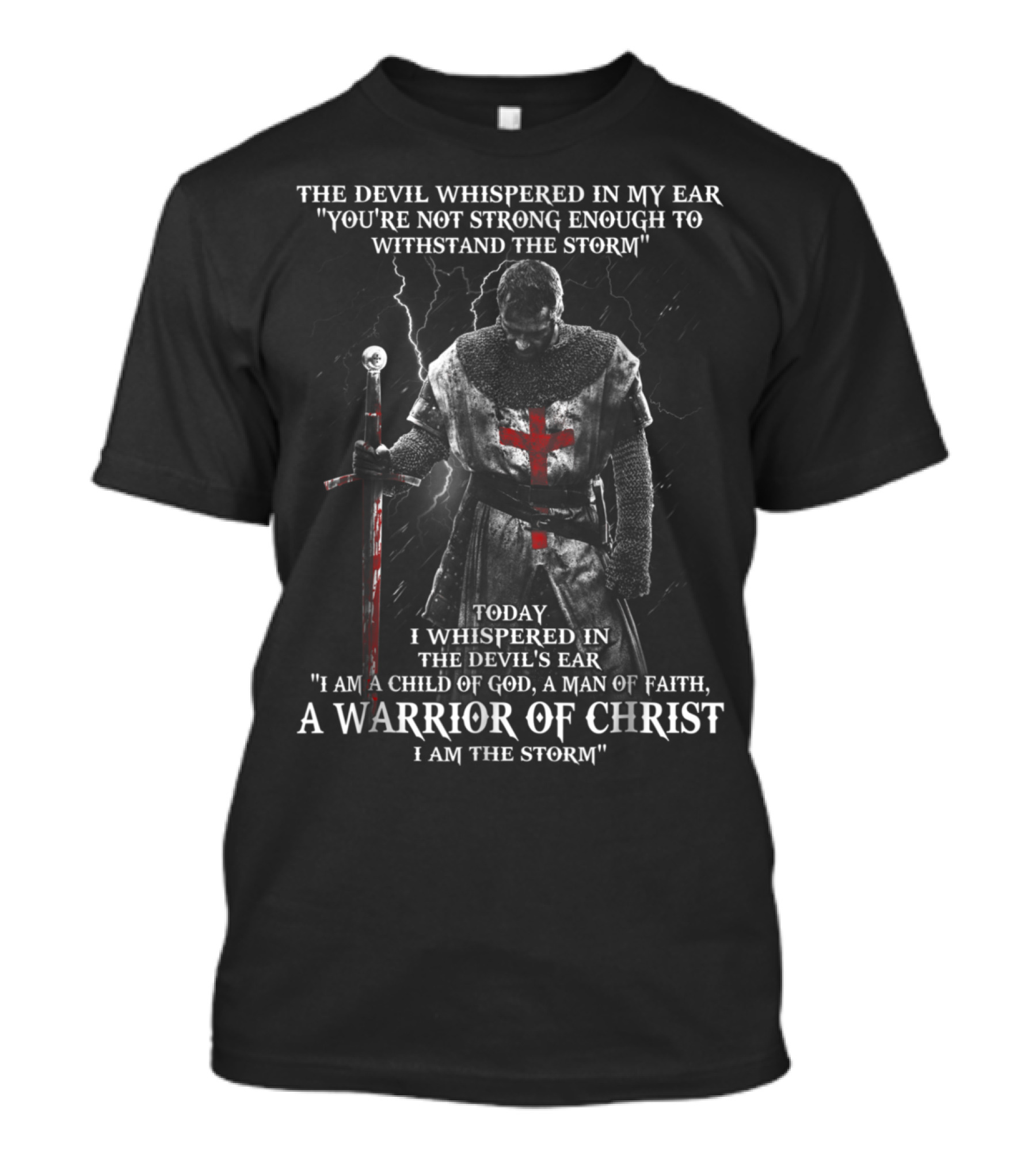 The Devil Whispered In My Ear A Warrior Of Christ I Am The Storm T-Shirt