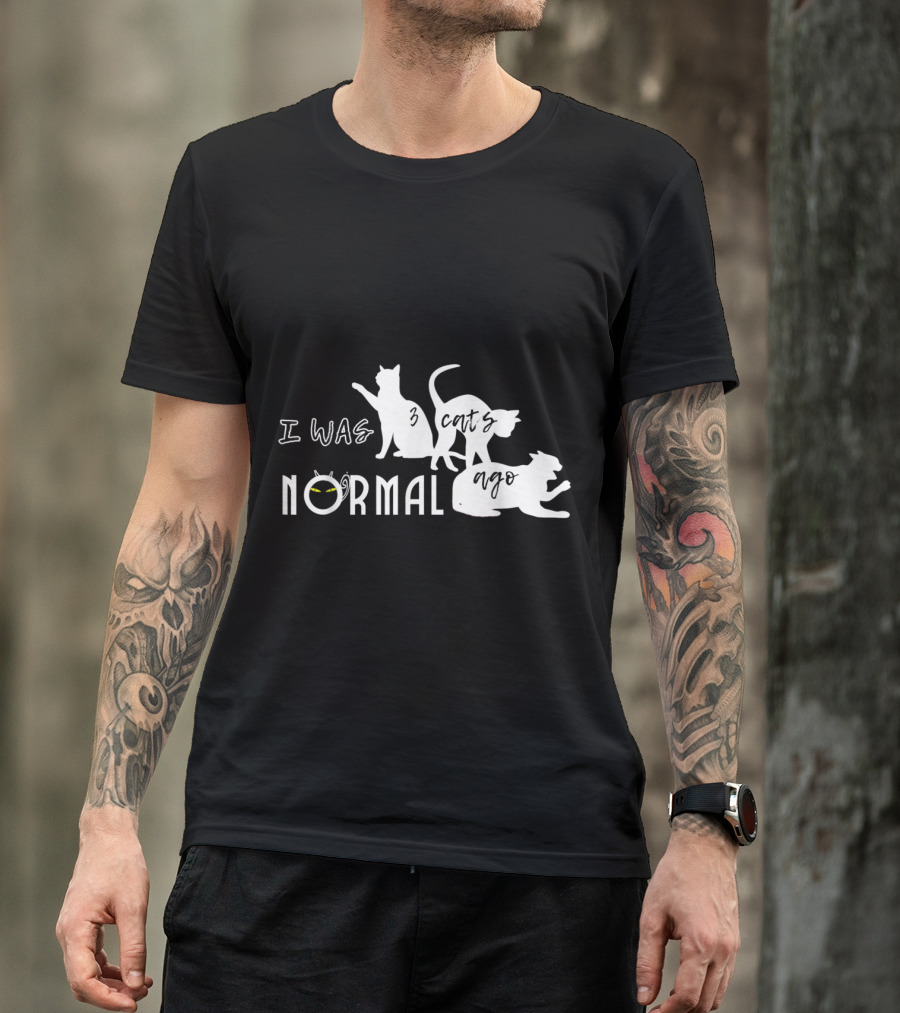 I Was Normal Three Cats Ago Kitty Lovers Cute T-Shirt