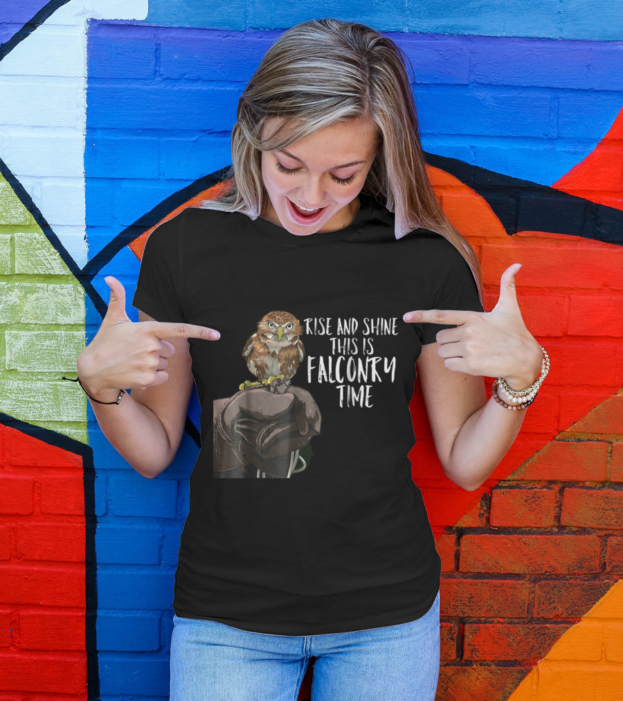 Rise And Shine This Is Falconry Time Falconry Nature T-Shirt