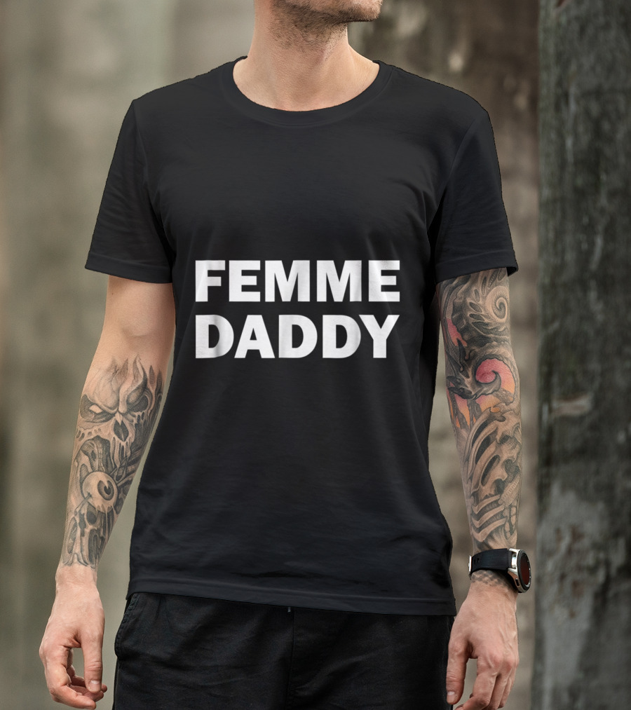 Femme Daddy T-Shirt