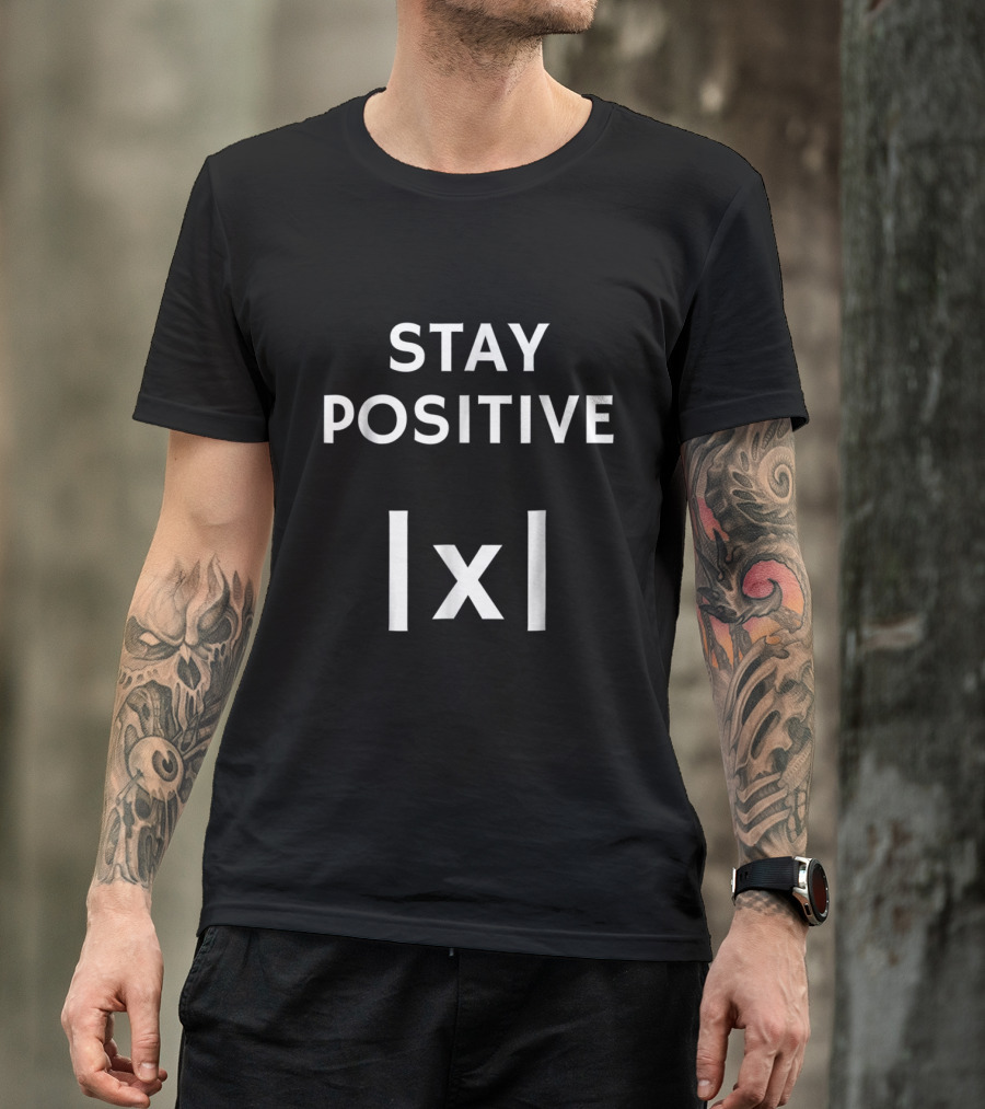 Stay Positive Funny Math Absolute Value T-Shirt