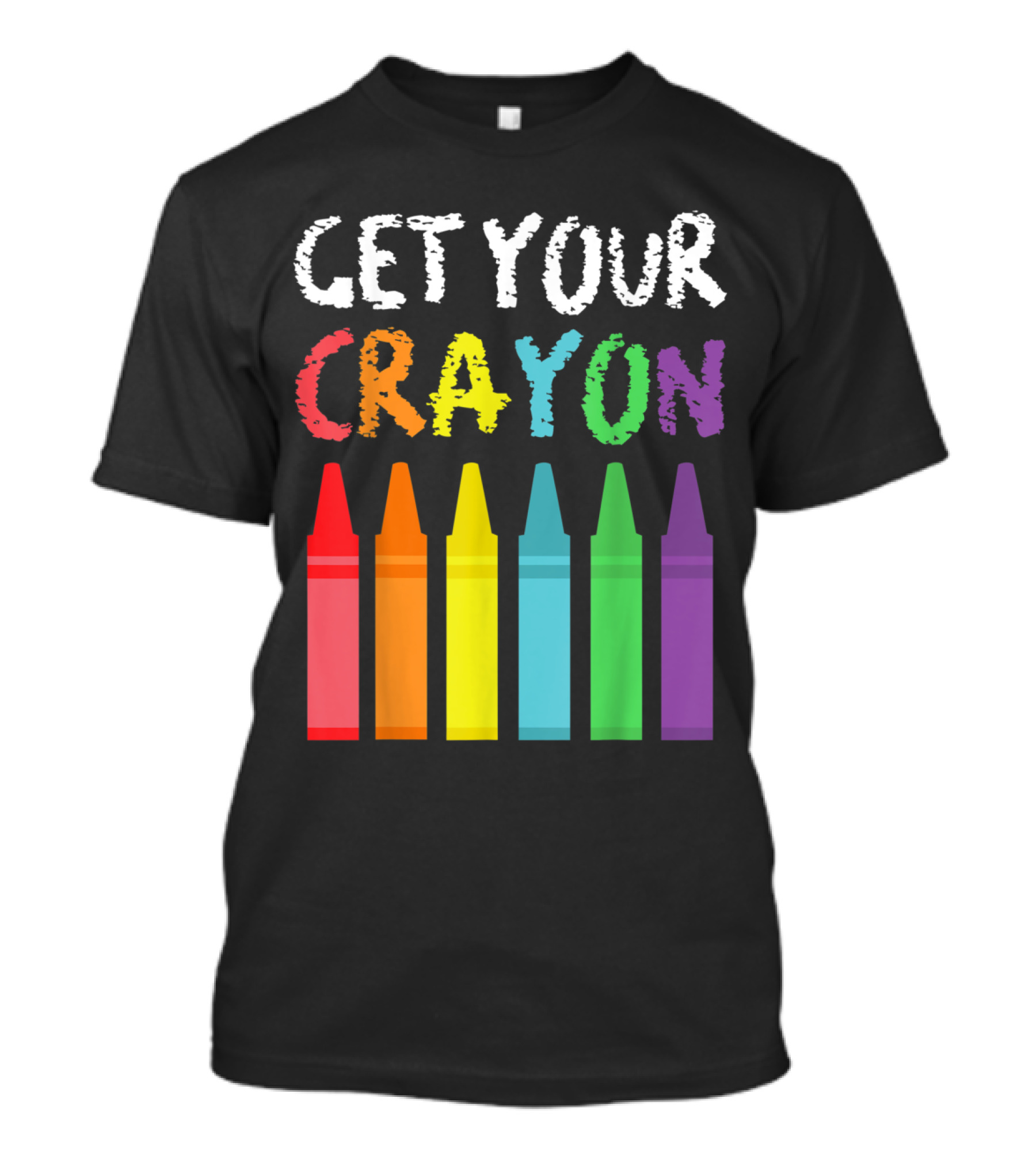 Get Your Cray On Teacher Funny Colorful Crayon T-Shirt