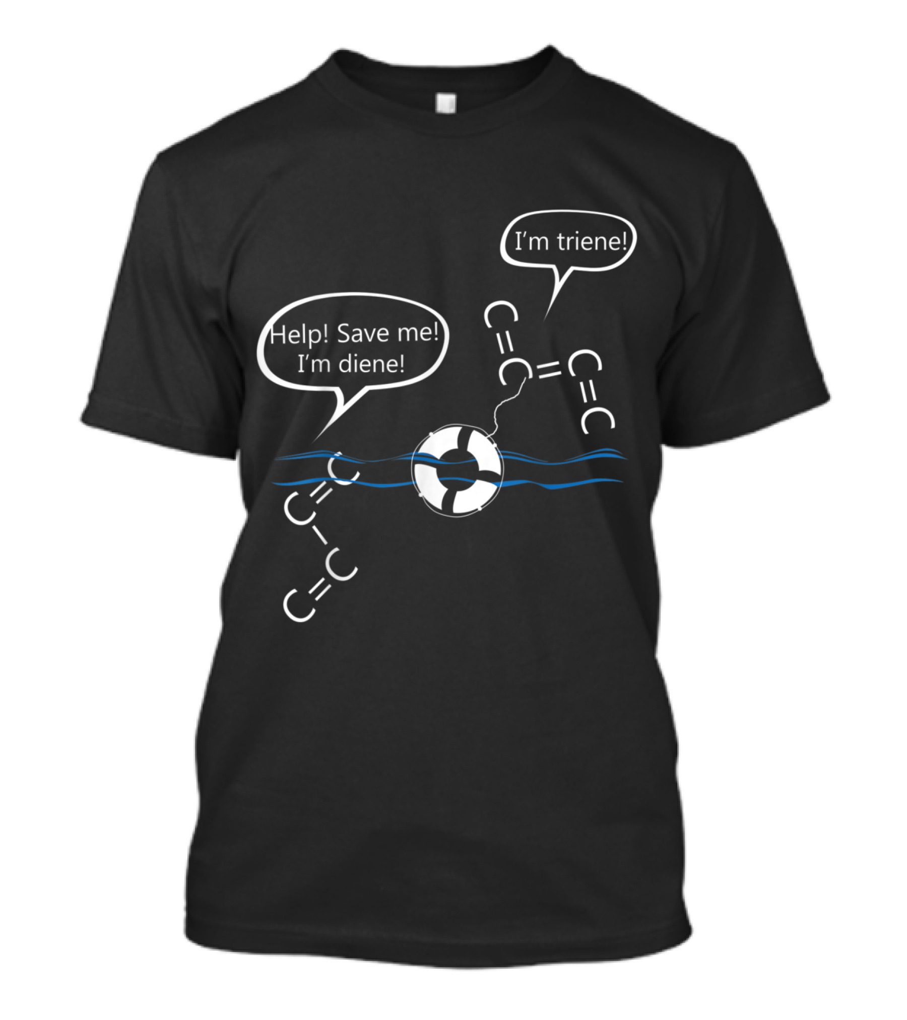 Help Save Me I'm Diene I'm Triene Organic Chemistry Funny T-Shirt