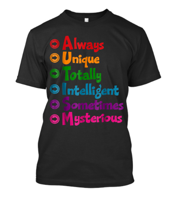 Always Unique Totally Intelligent Sometimes Mysterious Autism Awareness For Mums Dads T-Shirt