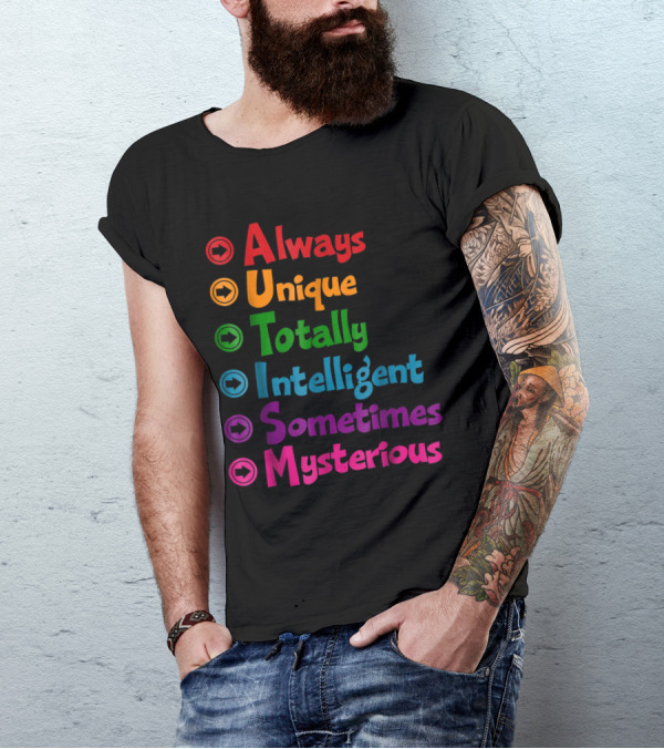 Always Unique Totally Intelligent Sometimes Mysterious Autism Awareness For Mums Dads T-Shirt