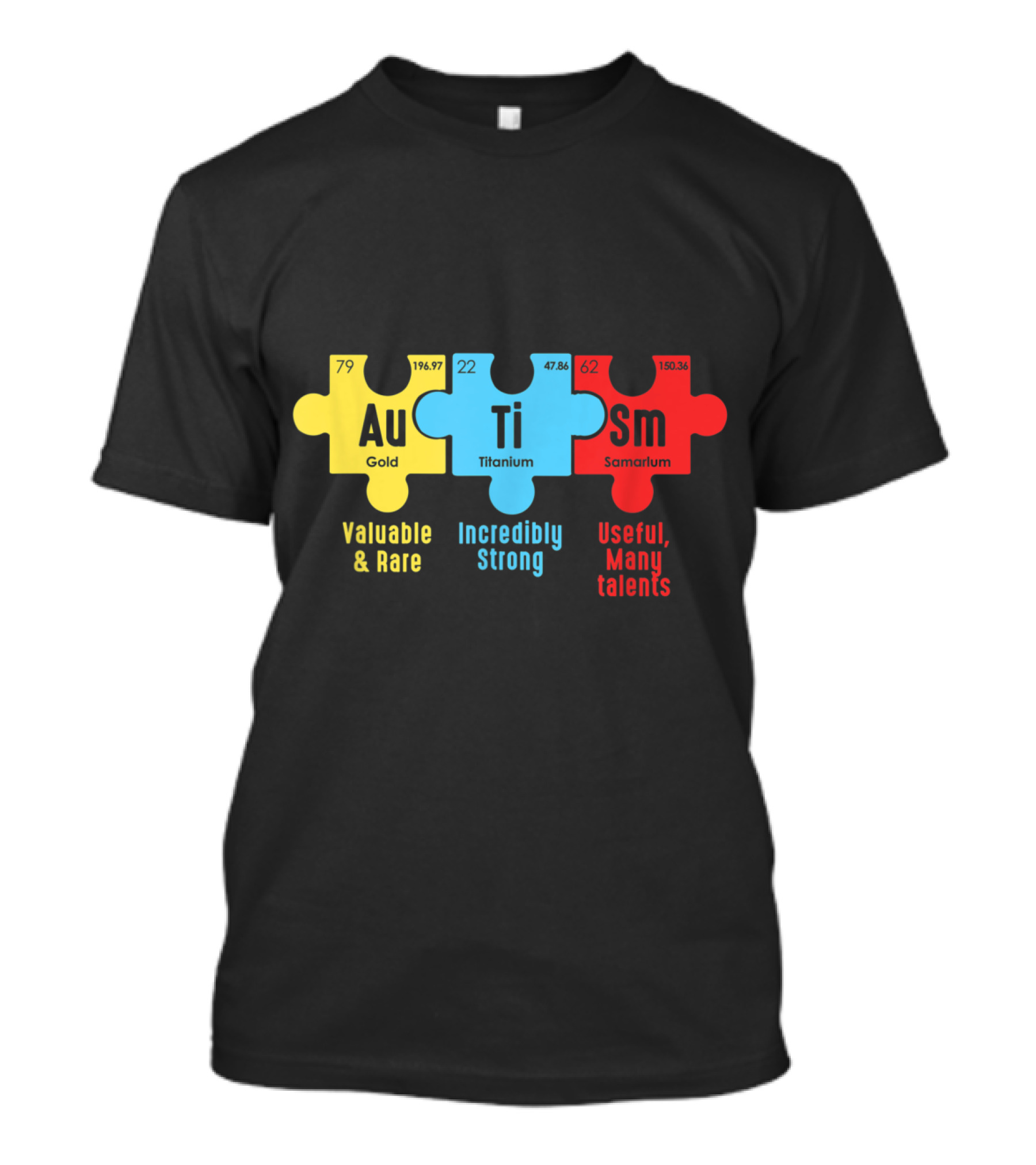 Valuable Rare Gold Incredibly Strong Titanium Useful Many Talents Samarium Autism Awareness Periodic Table Elements T-Shirt