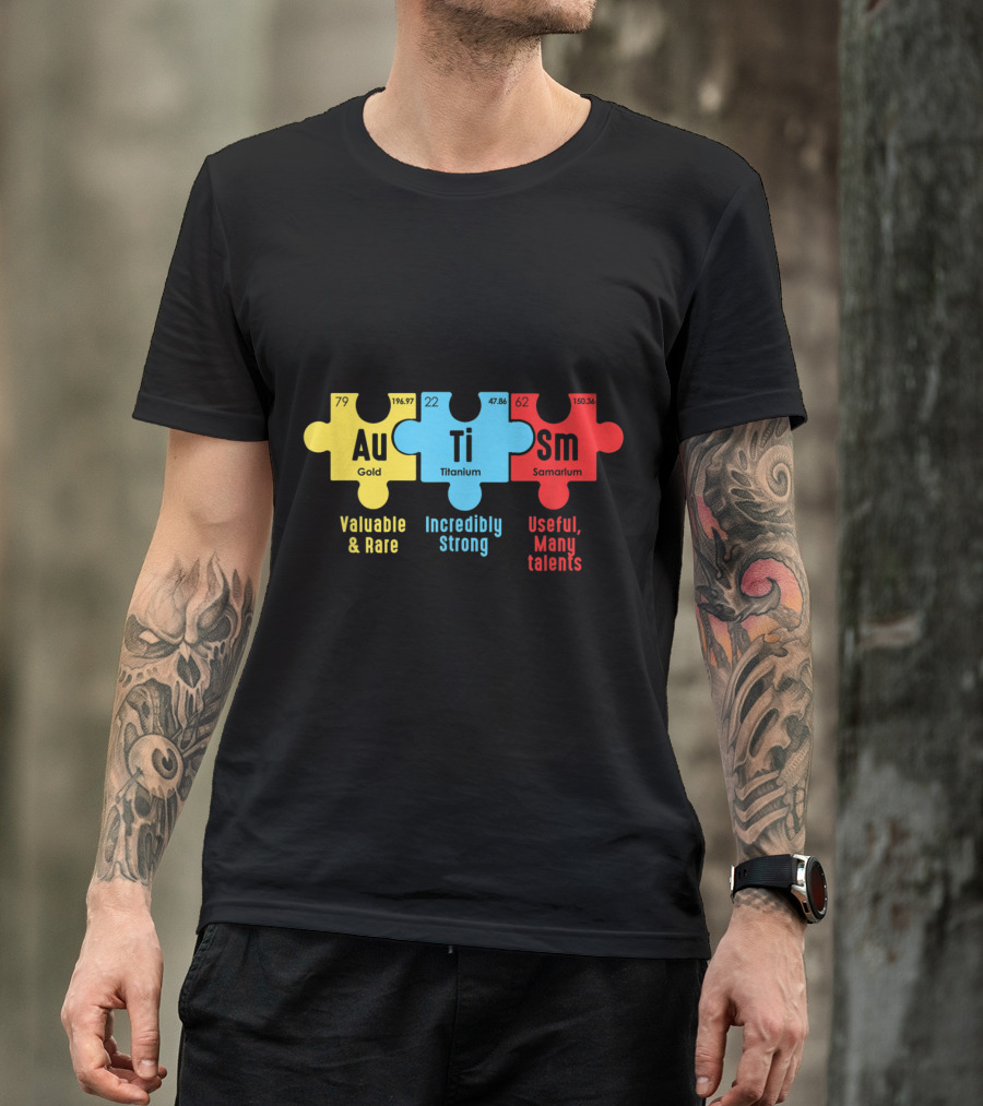Valuable Rare Gold Incredibly Strong Titanium Useful Many Talents Samarium Autism Awareness Periodic Table Elements T-Shirt
