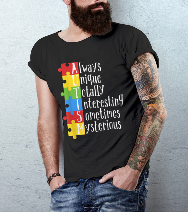 AUTISM Always Unique Totally Interesting Sometimes Mysterious Puzzle Pieces T-Shirt