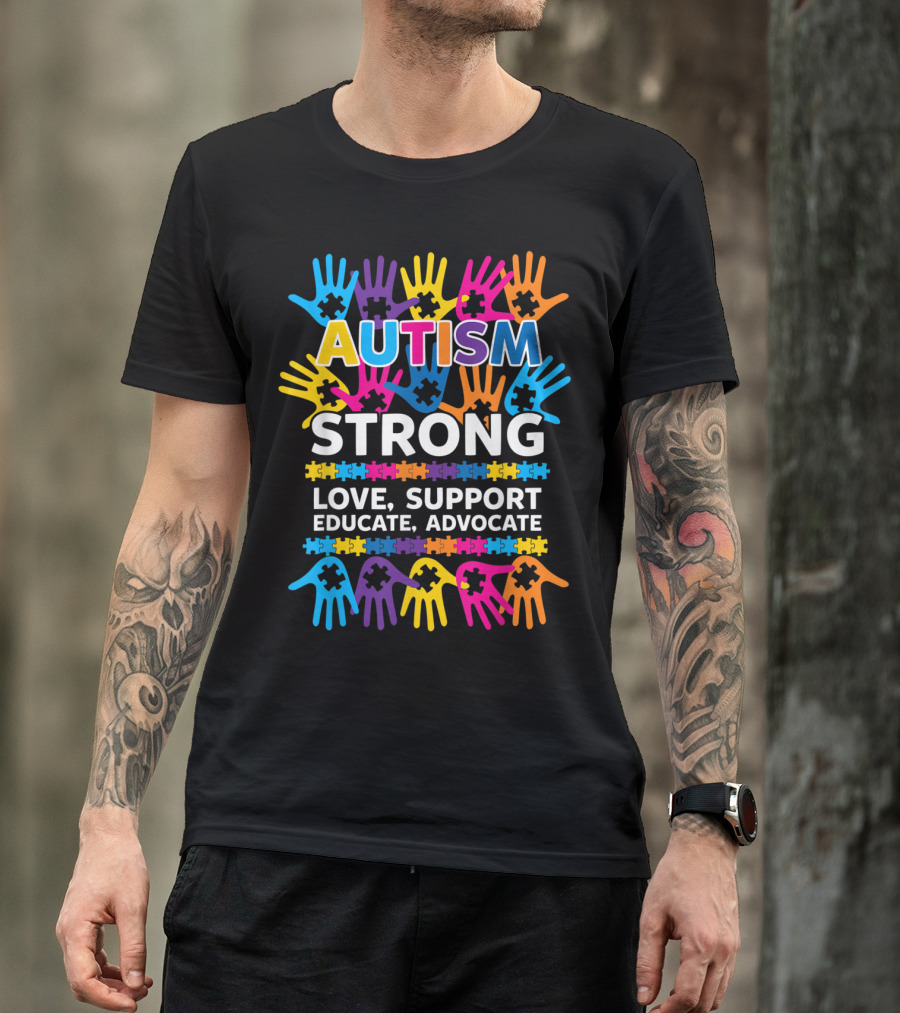 Autism Strong Love Support Educate Advocate Multicolored Puzzle Hands T-Shirt