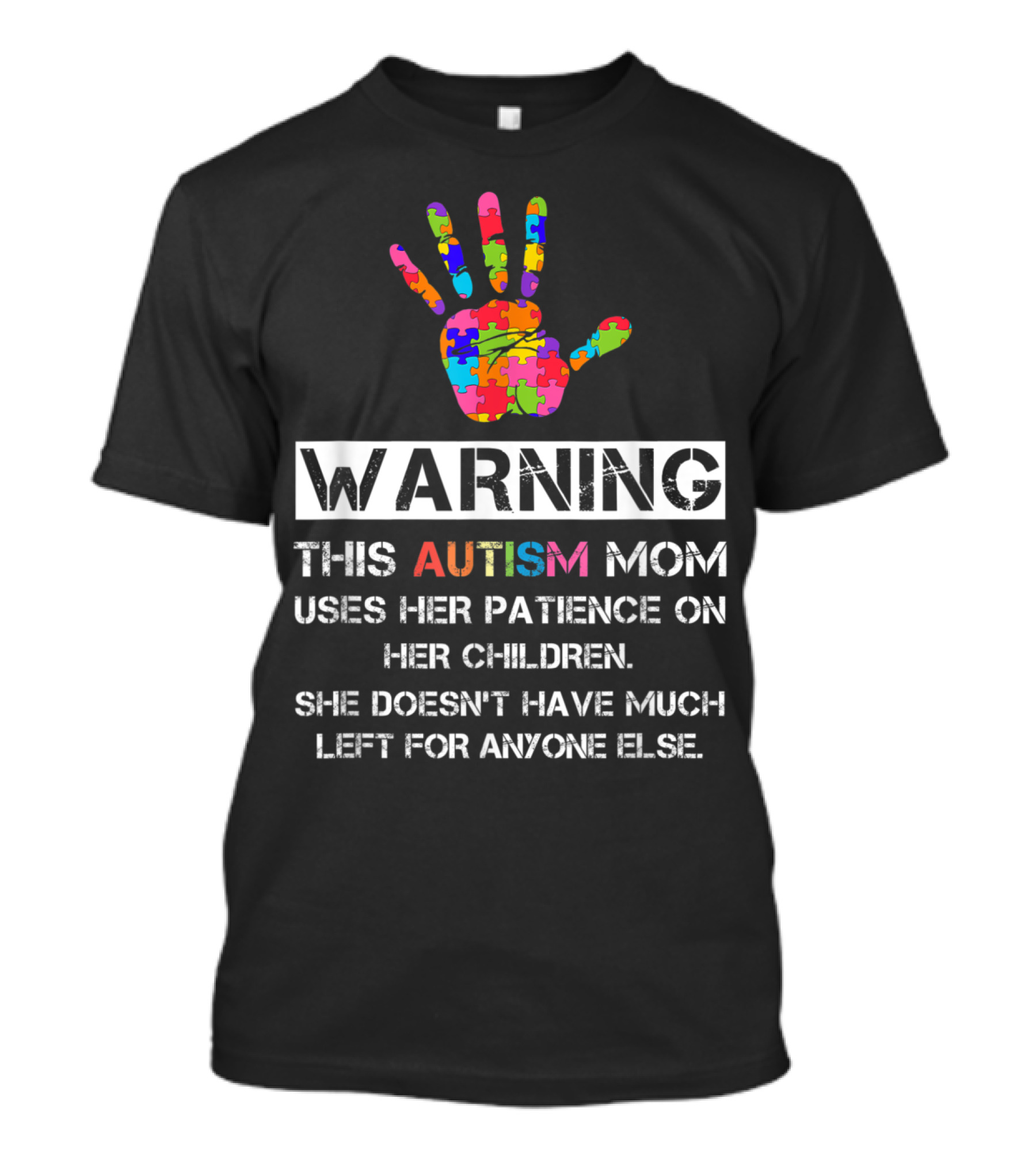 WARNING This Autism Mom Uses Her Patience On Her Children She Doesn't Have Much Left For Anyone Else T-Shirt