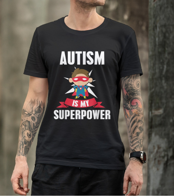 AUTISM IS MY SUPERPOWER Superhero Awareness Support T-Shirt