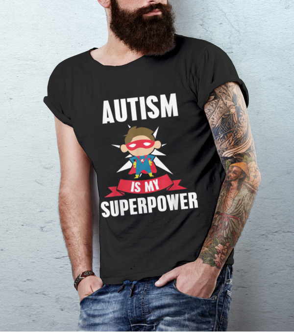 AUTISM IS MY SUPERPOWER Superhero Awareness Support T-Shirt