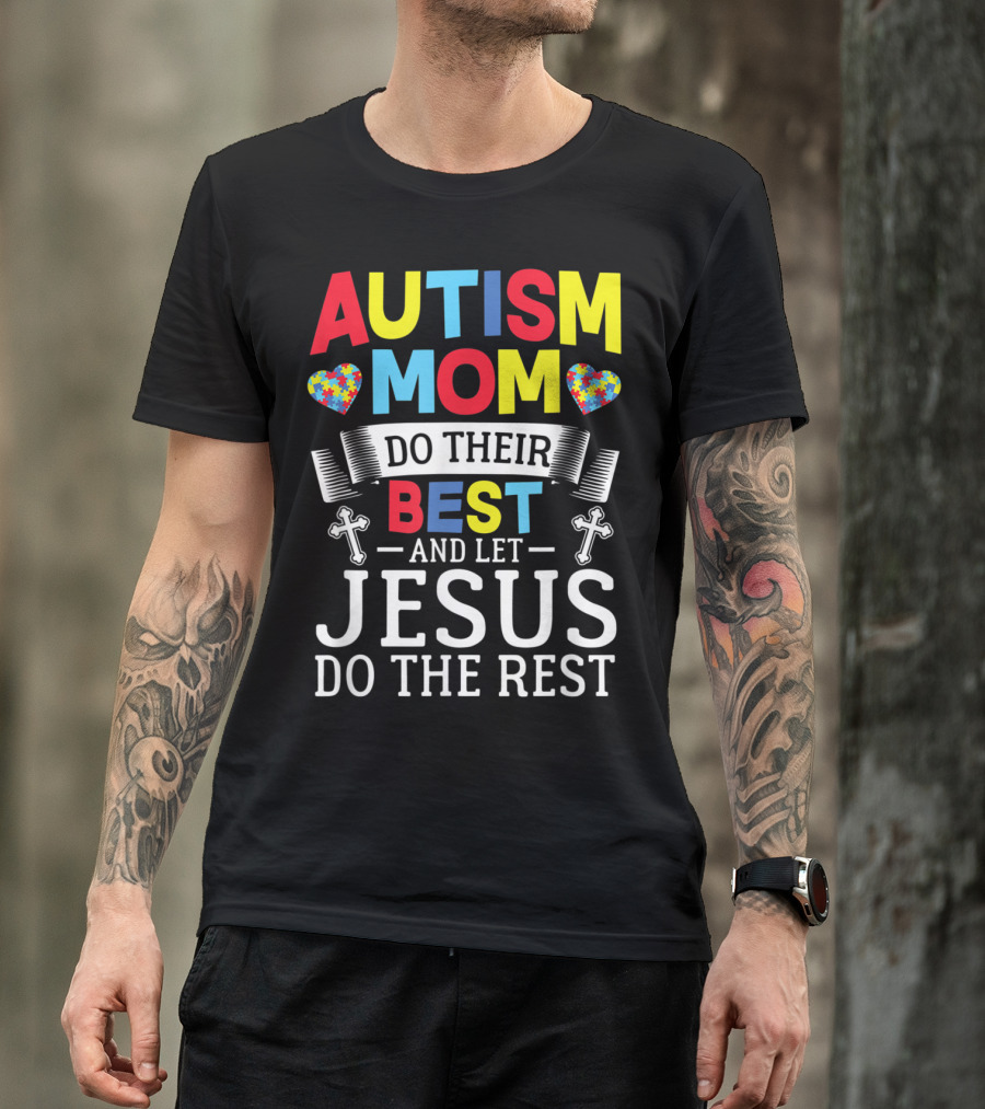 AUTISM MOM DO THEIR BEST AND LET JESUS DO THE REST HEARTS CROSSES T-Shirt