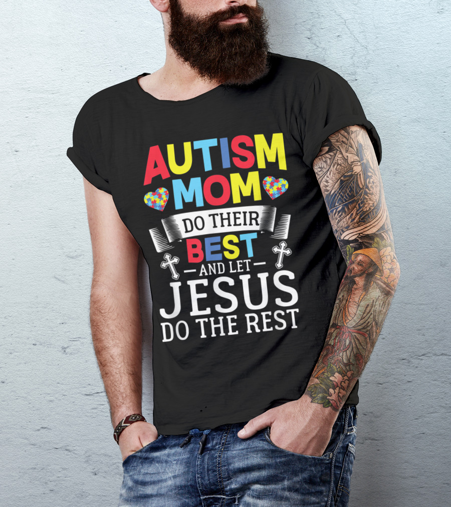 AUTISM MOM DO THEIR BEST AND LET JESUS DO THE REST HEARTS CROSSES T-Shirt