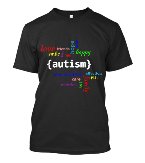 Autism Awareness Love Family Friends Hope Joy Happy Care T-Shirt