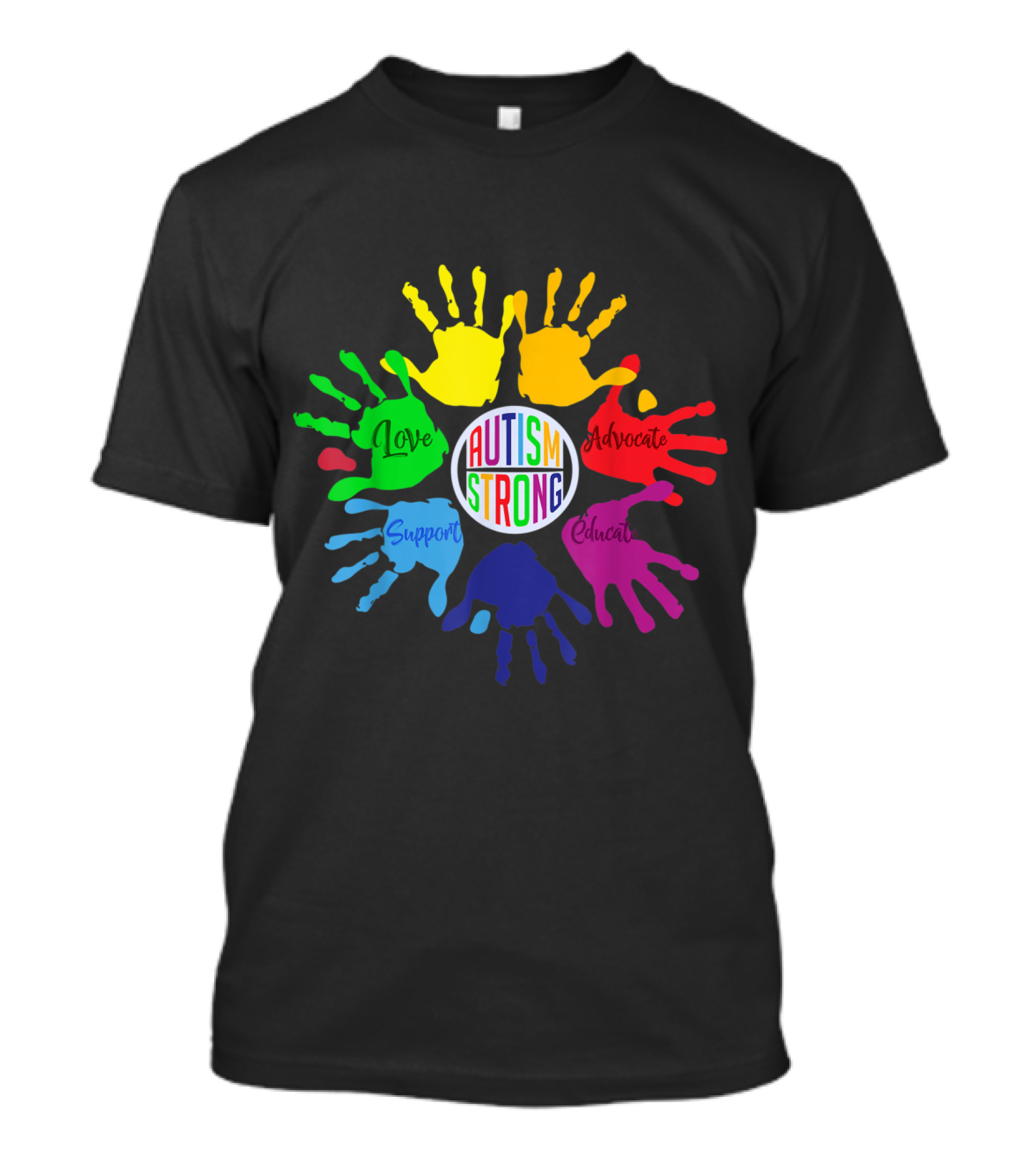 Autism Strong Love Support Advocate Educate Hands Autism Awareness Day T-Shirt