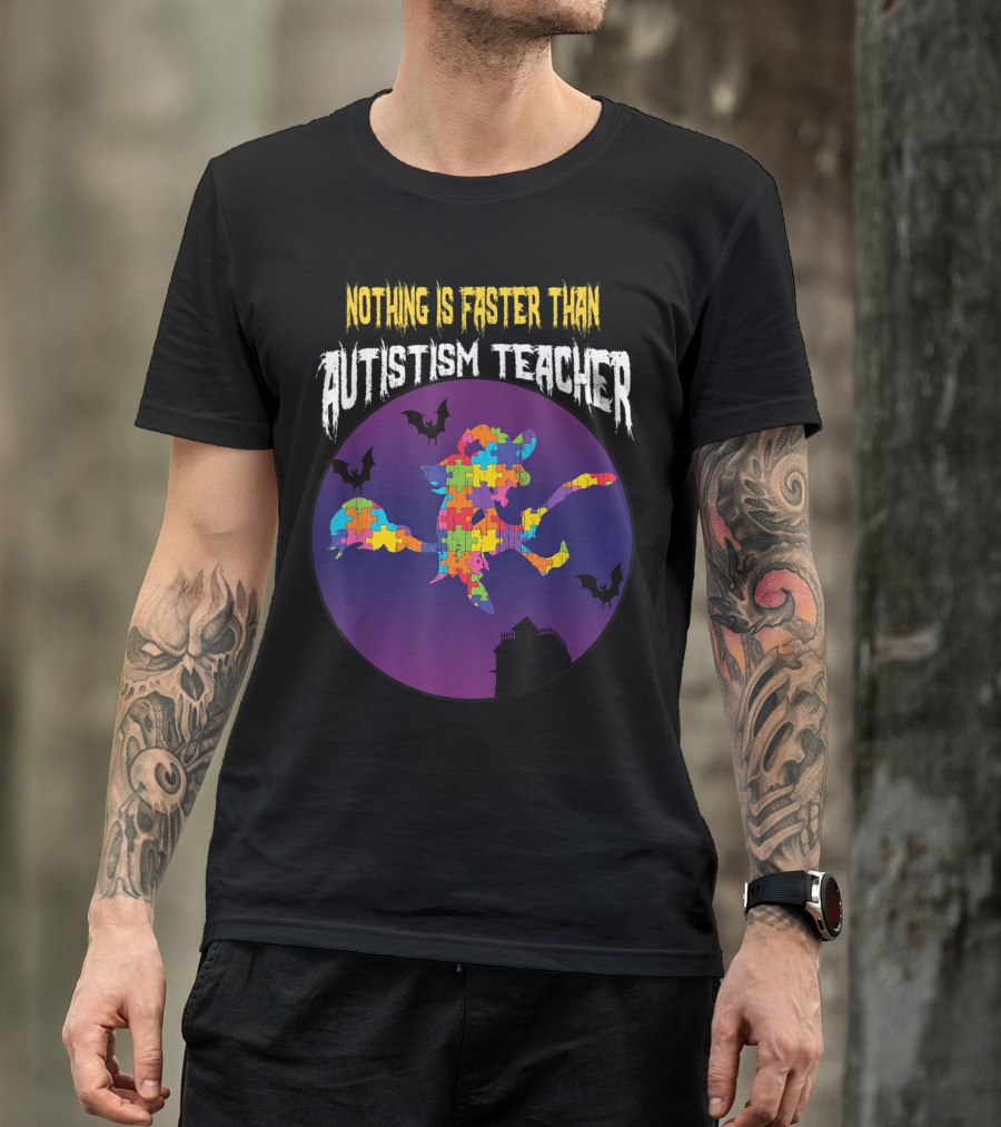 Nothing Is Faster Than Autism Teacher Halloween Witch Broom Bat Ghost T-Shirt