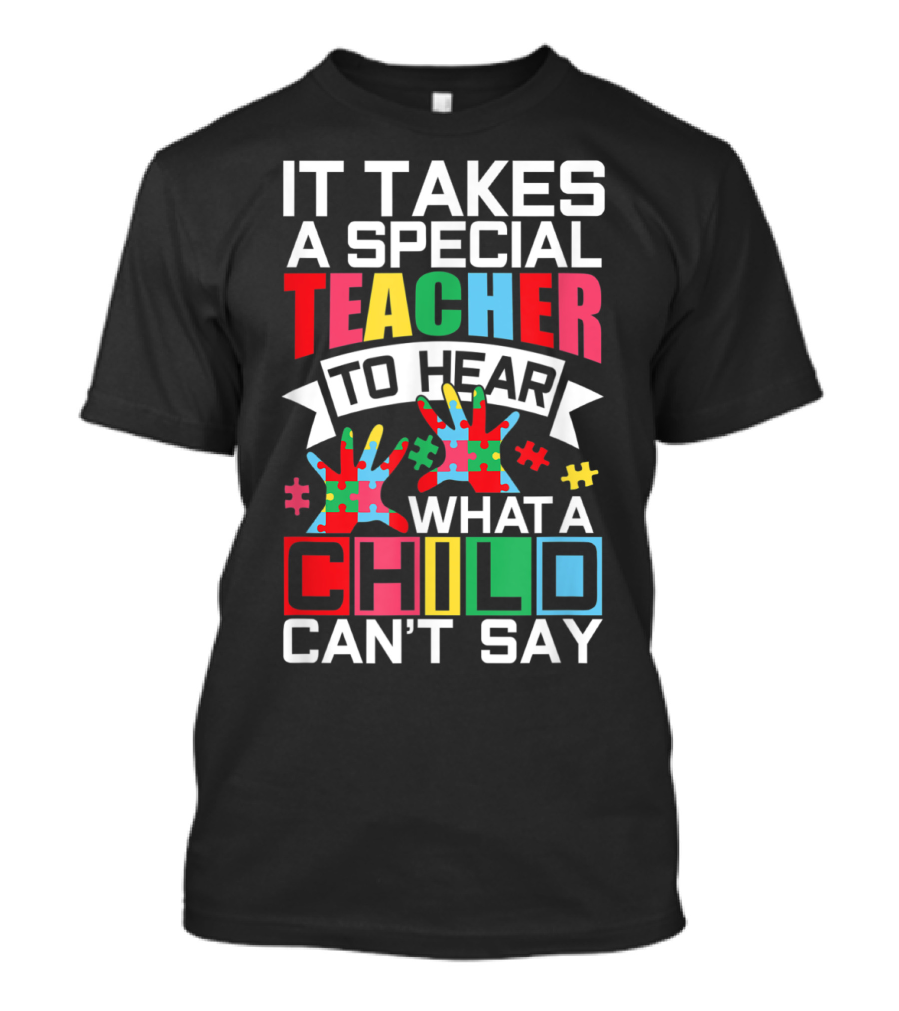 It Takes A Special Teacher Puzzle Piece Autism What A Child Can't Say T-Shirt