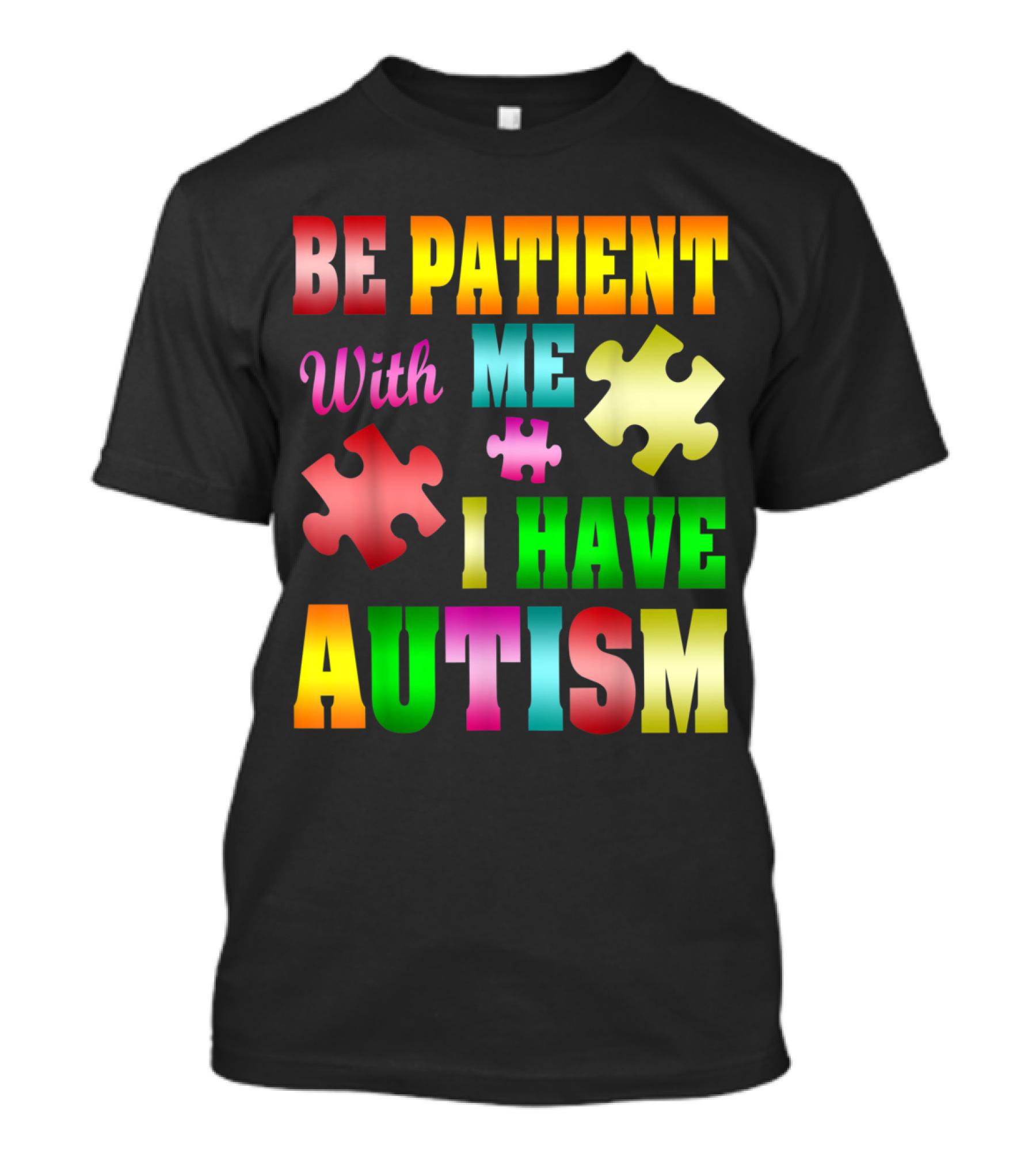Be Patient With Me I Have Autism Awareness Puzzle Pieces T-Shirt