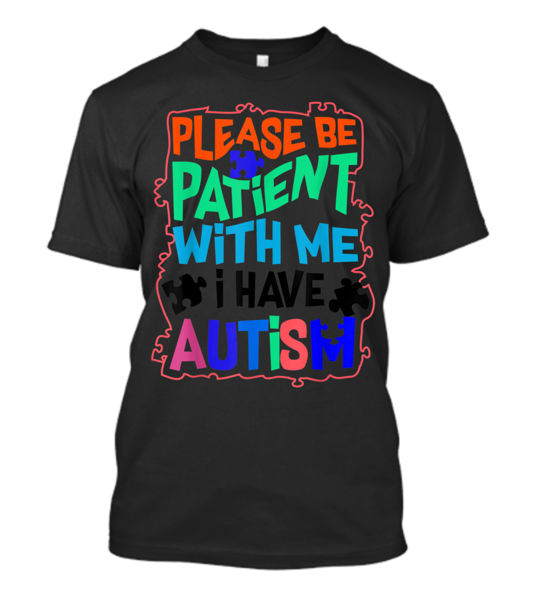 Please Be Patient With Me I Have Autism Puzzle Piece T-Shirt