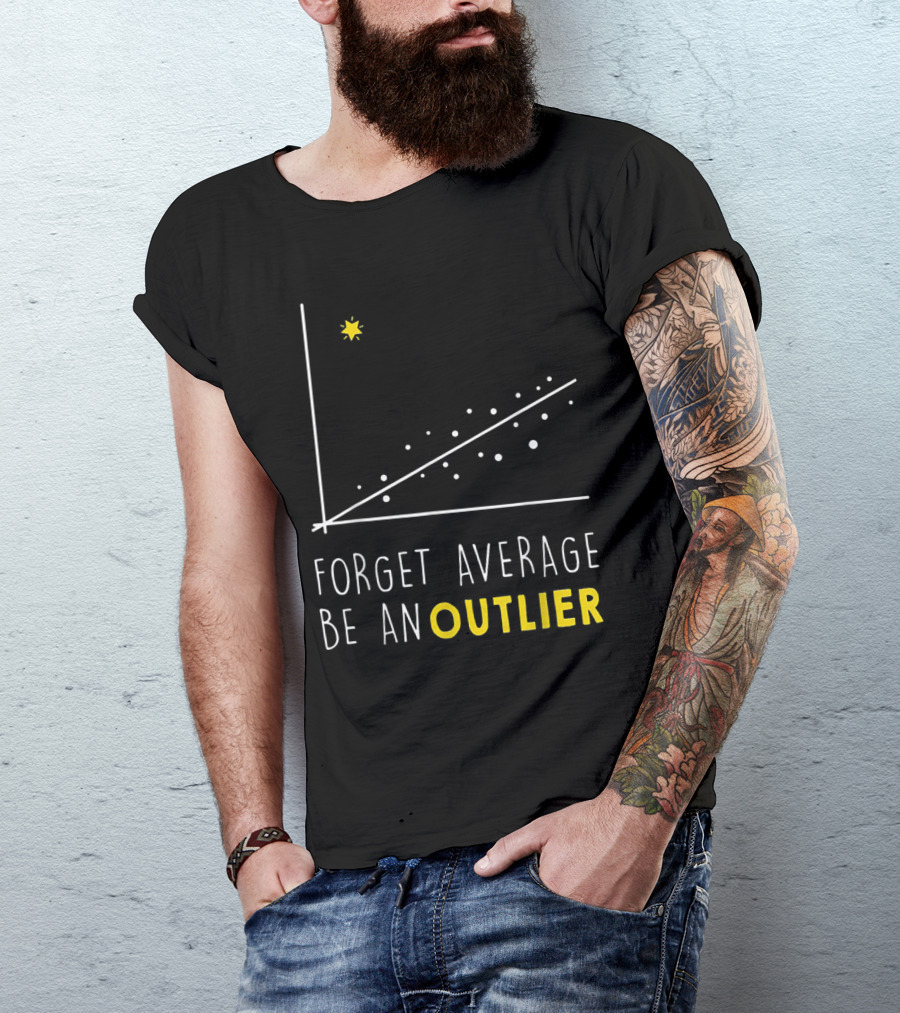 Forget Average Be An Outlier Math Lover Scatter Plot Graph Star T-Shirt