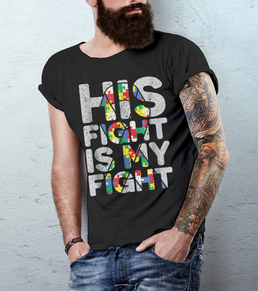 His Fight Is My Fight Puzzle Pieces Autism Awareness And Support T-Shirt