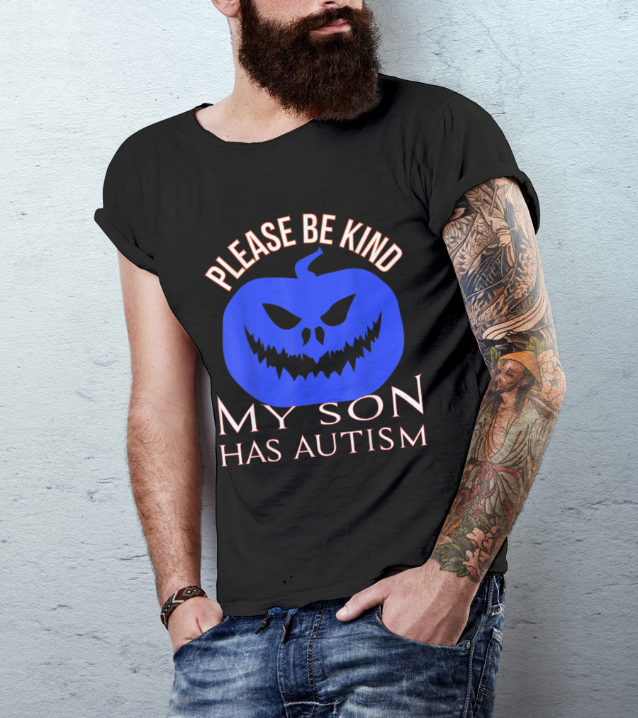 Please Be Kind My Son Has Autism Blue Pumpkin T-Shirt