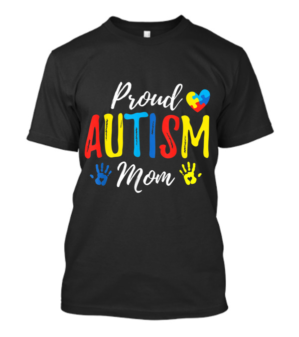 Proud Mom Autism Awareness Heart Puzzle And Handprints T-Shirt