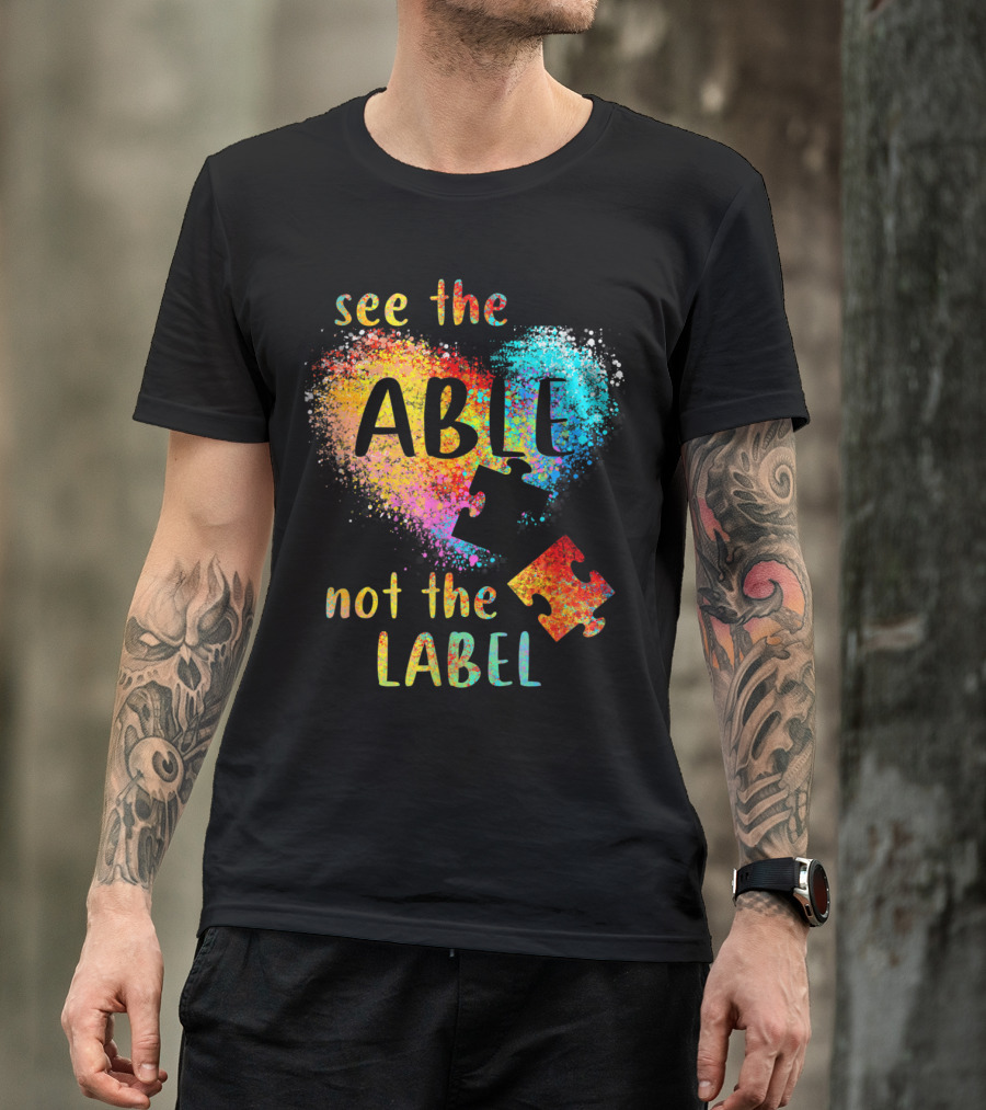 See The Able Not The Label Autism Heart Puzzle Pieces T-Shirt
