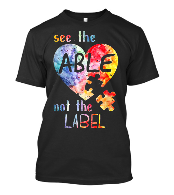 See The Able Not The Label Heart Puzzle Autism Awareness T-Shirt