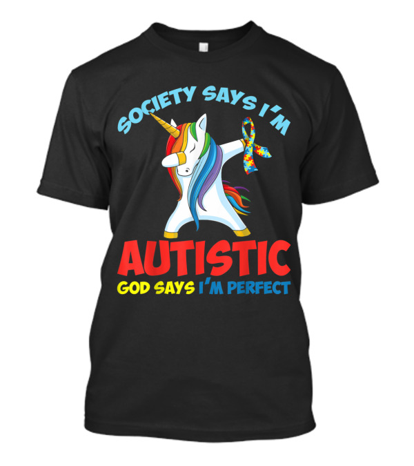 Society Says I'm Autistic God Says I'm Perfect Unicorn Autism Awareness T-Shirt