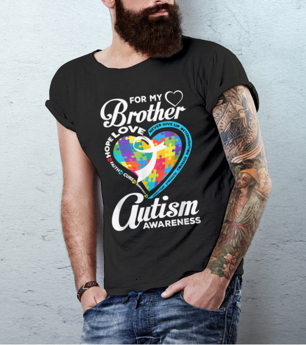 For My Brother Heart Puzzle Ribbon Support Love Hope Autism Awareness T-Shirt