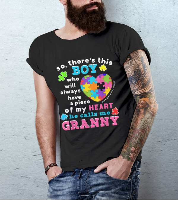 So There's This Boy Who Will Always Have A Piece Of My Heart He Calls Me Granny Autism Awareness T-Shirt