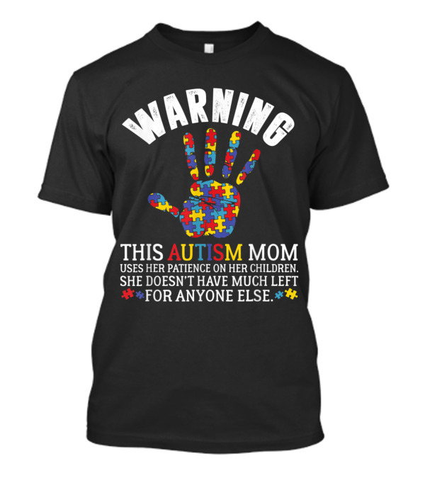 Warning This Autism Mom Uses Patience On Her Children Puzzle Hand T-Shirt