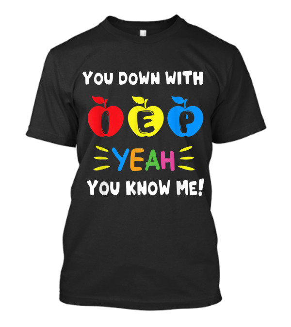 You Down With IEP Yeah You Know Me Teacher Apples T-Shirt