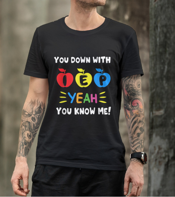 You Down With IEP Yeah You Know Me Teacher Apples T-Shirt
