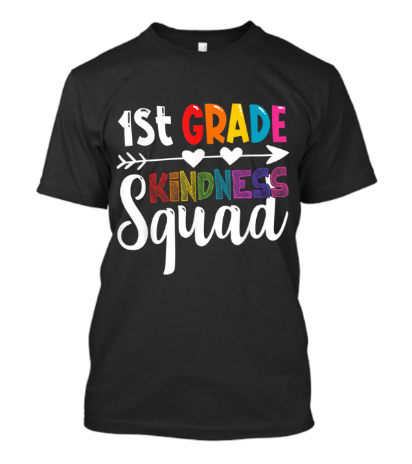 1st Grade Kindness Squad First Grade Teacher Anti Bullying Arrow Hearts T-Shirt