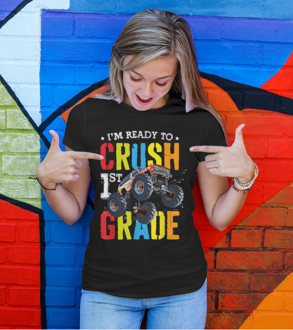 I'm Ready To Crush 1st Grade Monster Truck Back To School T-Shirt