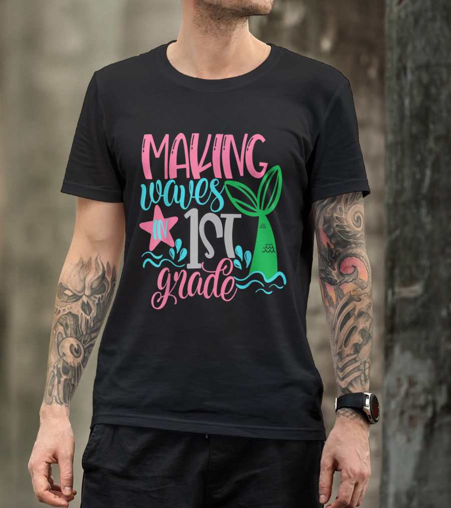 Making Waves In 1st Grade Mermaid Theme For Kids Girls T-Shirt