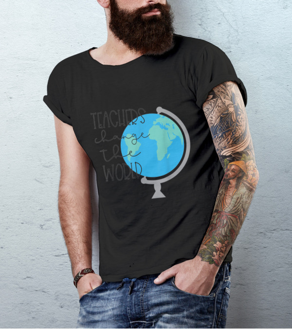 Teachers Change The World Globe T-Shirt