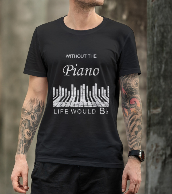 Without The Piano Life Would Be Flat Bb Vintage Music Keyboard T-Shirt
